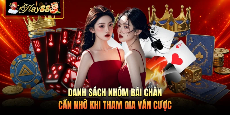 Danh sách nhóm bài Chắn cần nhớ khi tham gia ván cược